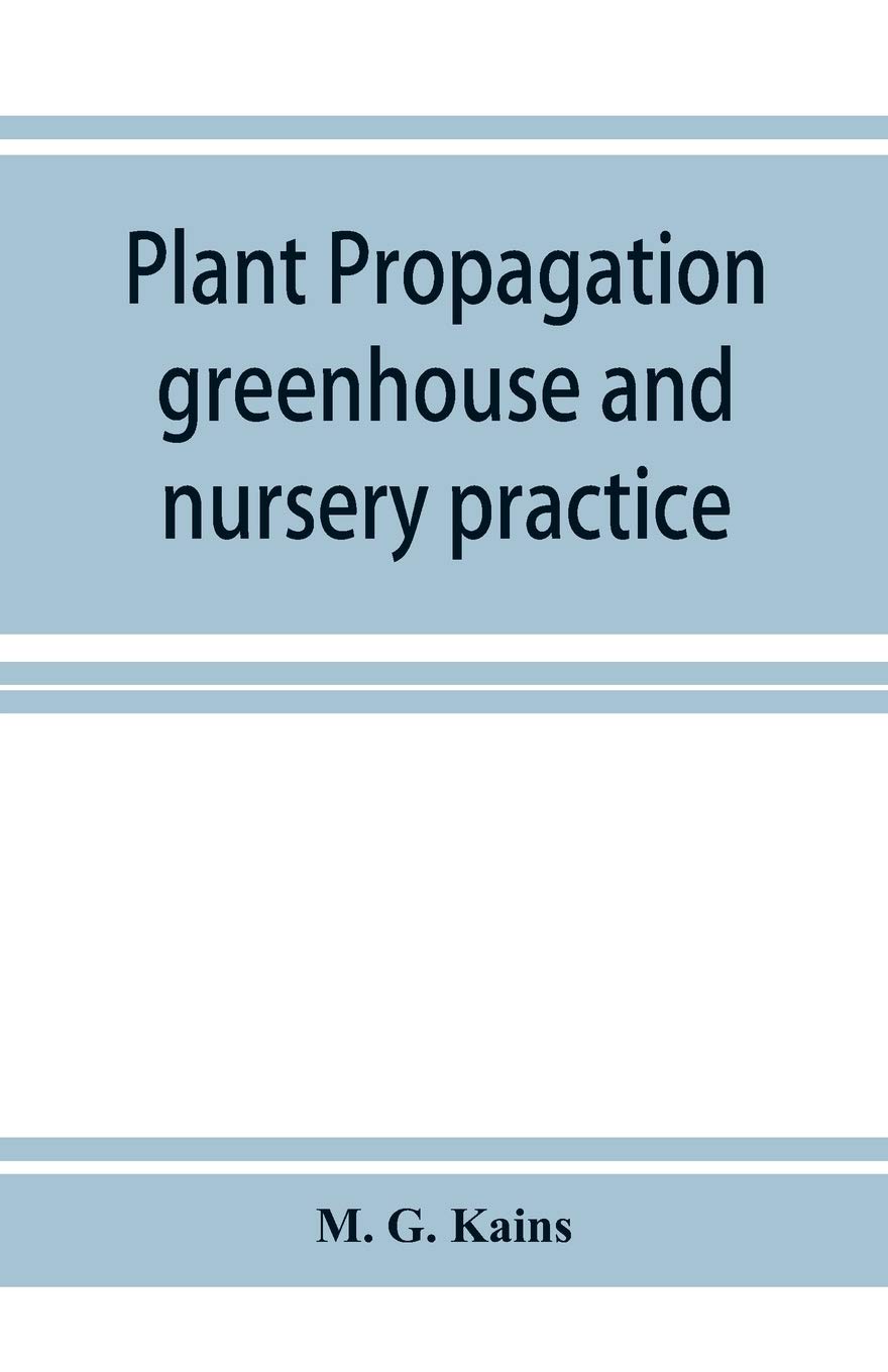Plant propagation: greenhouse and nursery practice