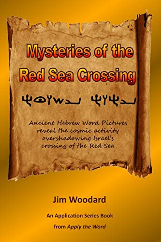 Mysteries of the Red Sea Crossing: Ancient Hebrew Word Pictures