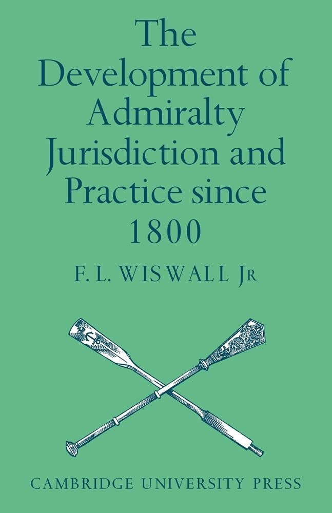 The Development of Admiralty Jurisdiction and Practice Since 1800: A English Study With American Comparisons