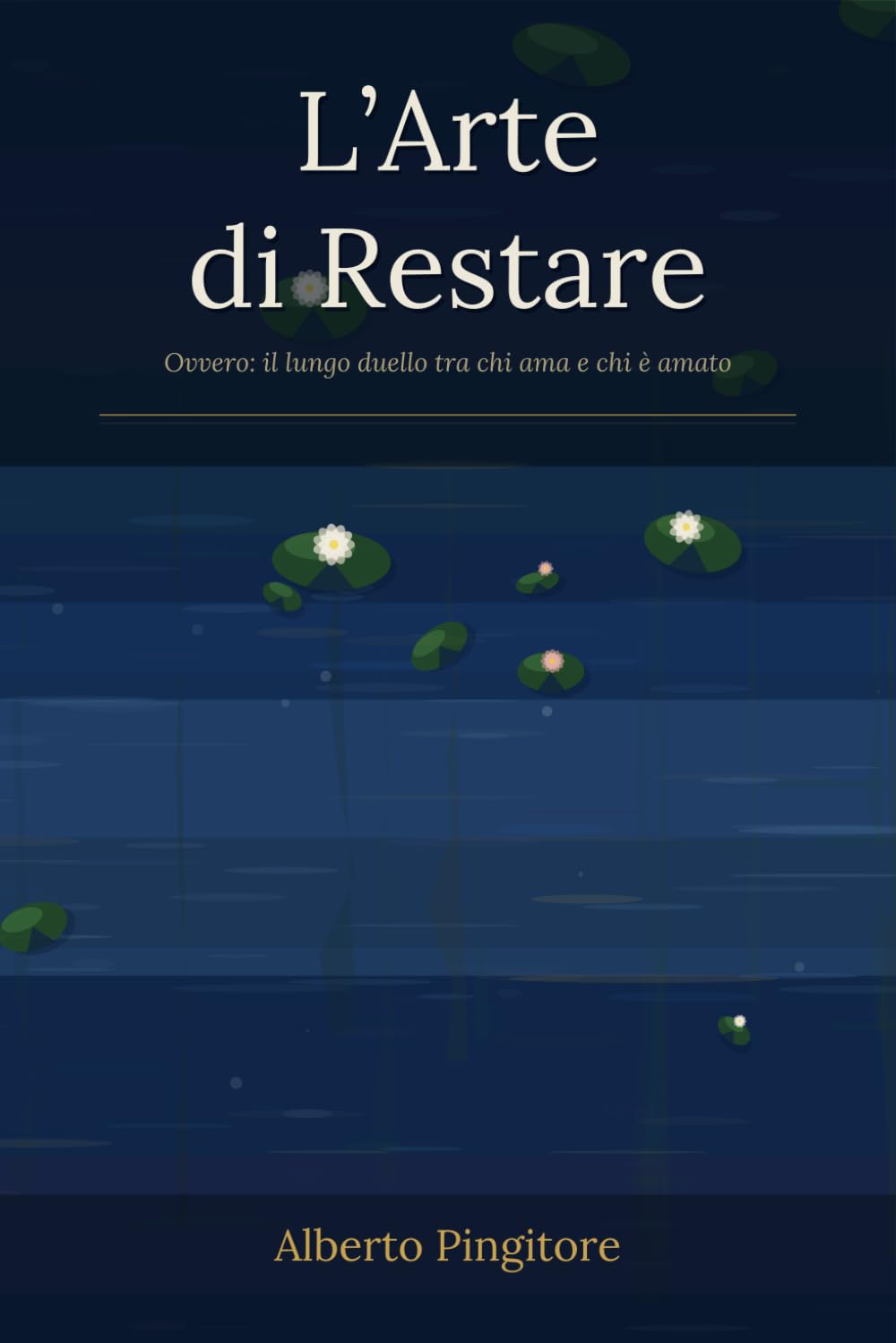 L'Arte di Restare: Ovvero: il lungo duello tra chi ama e chi è amato
