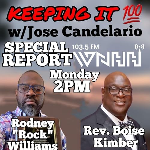 Keeping It 100 Special Report with Jose Candelario: Rodney "Rock" Williams & Rev. Boise Kimber Podcast Por arte de portada