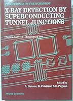 X-Ray Detection by Superconducting Tunnel Junctions: Proceedings of the Workshop : Naples, Italy, 12-14 December, 1990 9810206496 Book Cover