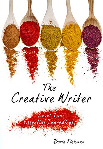 The Creative Writer, Level Two: Essential Ingredients