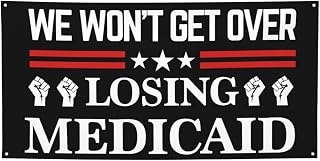 We Won'T Get Over Losing Medicaid Banner Sign 3x6 Ft Don'T Kill Our Medicaid Flag Banner For Festival Party Holiday With 4 Metal Eyelets