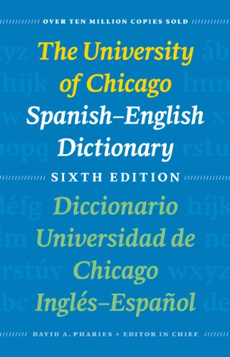 The University of Chicago Spanish-English Dictionary, Sixth Edition: Diccionario Universidad de Chicago Inglés-Español, Sexta Edición (English and Spanish Edition)