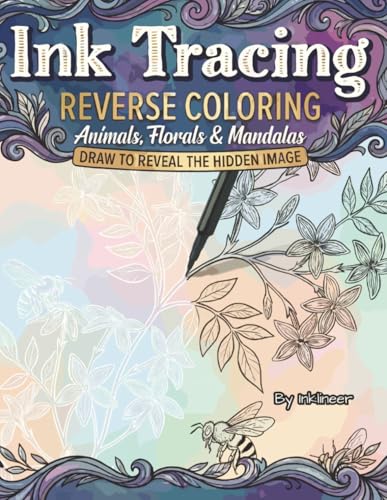 INK TRACING REVERSE COLORING Animals, Florals & Mandalas: A Relaxation Book for Adults Trace Over White Lines on Pastel Watercolor Backgrounds to Relieve Stress & Anxiety (French Edition)