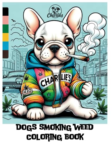 Dogs Smoking Weed: Frenchies (Dogs Smoking Weed Coloring Books)