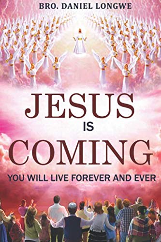 JESUS IS COMING: You Are Going To Live Forever