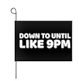 Down To Until Like 9pm Flag Garden Flag Small Garden Flags 12x18 Double Sided Garden Banner for Patio