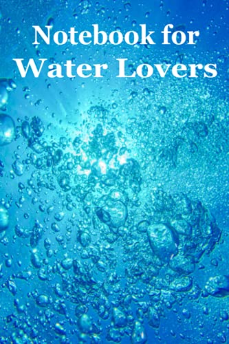 Notebook for Water Lovers: This beautiful notebook with this magic underwater view on its cover is designed for all water lovers like surfers, ... for your notes. (Books for Water Lovers)