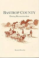Bastrop County During Reconstruction 0615522165 Book Cover