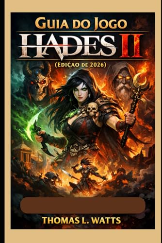 Guia do Jogo Hades II (Edição de 2026): Um guia completo e focado no jogador sobre combate, builds, dádivas, chefes, história e progressão estratégica ... mais tempo e domine o submundo como Melinoë