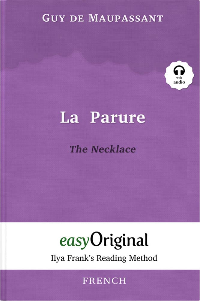 La Parure / The Necklace (with Audio) - Ilya Frank's Reading Method: Unabridged original text (Ilya Frank's Reading Method - French)