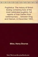Pugilistica: The history of British boxing containing lives of the most celebrated pugilists; full reports of their battles from contemporary ... between King and Heenan, in December 1863 B0008689RC Book Cover