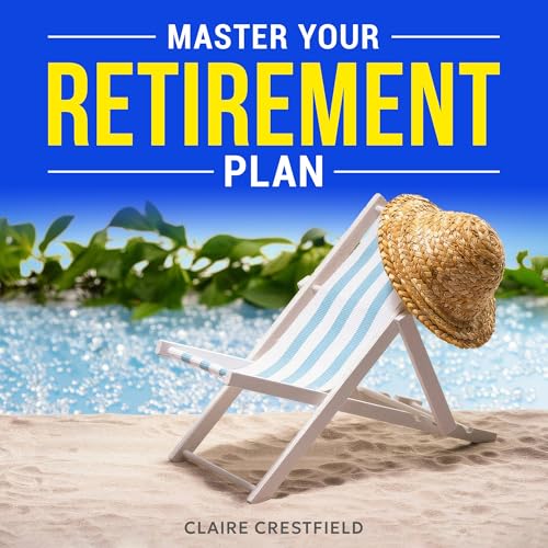 Master Your Retirement Plan by Claire Crestfield episode artwork