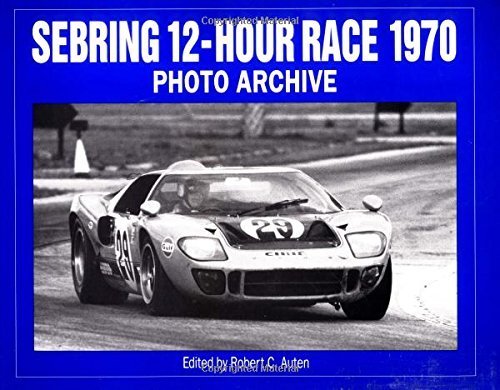 Sebring 12-Hour Race 1970 Photo Archive by Auten