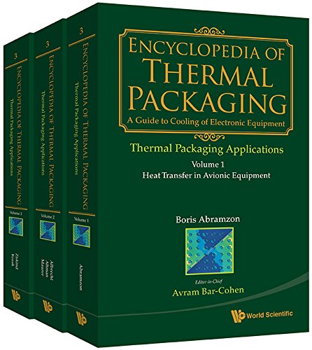 Encyclopedia of Thermal Packaging:Set 3: Thermal Packaging Applications(A 3–Volume Set)