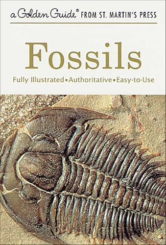Fossils: A Fully Illustrated, Authoritative and Easy-To-Use Guide (Golden Guides from St. Martin's Press)