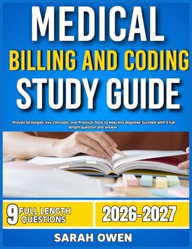 MEDICAL BILLING AND CODING STUDY GUIDE 2026-2027: Proven Strategies, Key Concepts, and Practical ...