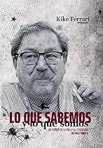 Lo que sabemos y lo que somos: Un festejo de la vida y la literatura de Paco Taibo II