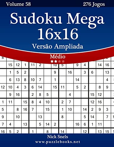 Sudoku Mega 16x16 Versão Ampliada - Médio - Volume 58 - 276 Jogos (Portuguese Edition)