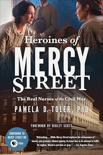 Heroines of Mercy Street: The Real Nurses of the Civil War