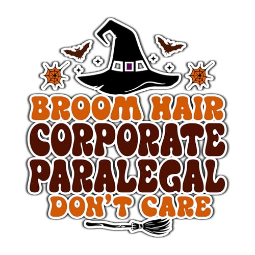 Corporate Paralegal Vinyl Decal Sticker 3.5in – Halloween Vinyl Sticker - Broom Hair Don't Care Decal for Laptops, Water Bottles, Cars, Bumpers, Toolboxes – Gift for Corporate Paralegal, Halloween