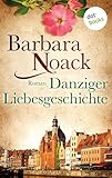 Danziger Liebesgeschichte: Roman - Barbara Noack 