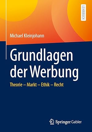 Grundlagen der Werbung: Theorie – Markt – Ethik – Recht (German Edition)-Wow! eBook