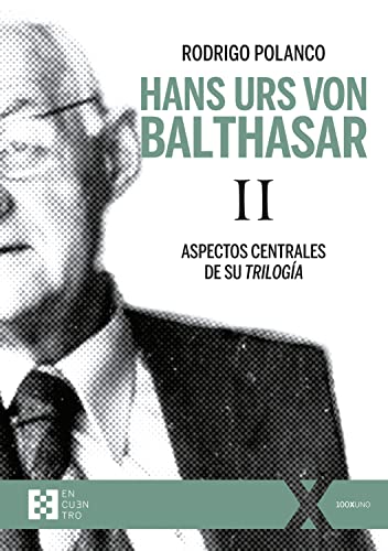 Hans Urs von Balthasar II: Aspectos centrales de su Trilogía (100xUNO nº 86) (Spanish Edition)