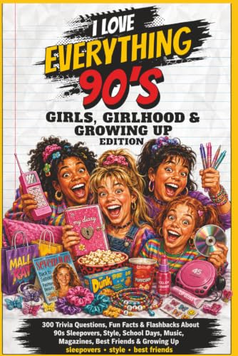 I Love Everything 90s: Girls, Girlhood & Growing Up Edition: 300 Trivia Questions, Fun Facts & Flashbacks About 90s Girlhood, Sleepovers, Fashion, Music, Teen Magazines, TV Crushes & Best Friends image 2