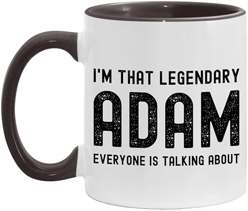 Adam Personalized Name Mug, I'm That Legendary Adam Everyone Is Talking About, Custom White/Black 11oz Cup