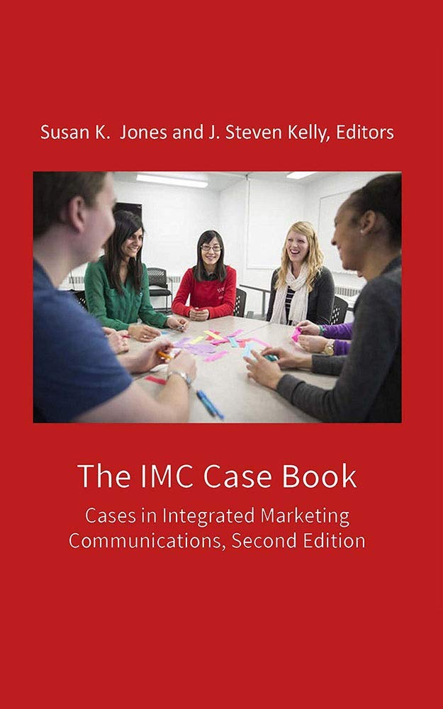 The IMC Case Book : Cases in Integrated Marketing Communications, Second Edition