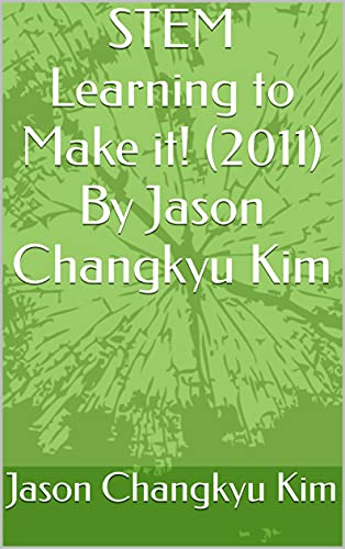 STEM Learning to Make it! (2011) By Jason Changkyu Kim (Understanding the New General Service List: Lexicons, Lesson Plans, & Readers Book 1) (English Edition)