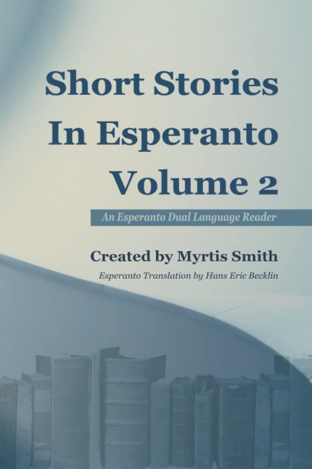 Short Stories in Esperanto: An Esperanto Dual Language Reader: A Dual Language Esperanto Reader