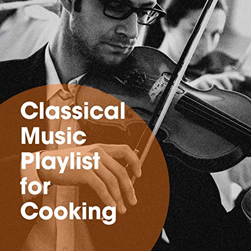 Classical Music Playlist for Cooking by Exam Study Classical Music