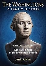 The Washingtons: Volume 5, Part 2 - Generation Nine of the Presidential Branch (The Washingtons: A Family History)