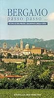 BERGAMO PASSO A PASSO - NUOVA GUIDA PRATICA RAGIONATA DELLA CITTA' 8872010136 Book Cover