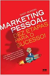 Marketing pessoal: Dez etapas para o sucesso!: Dez etapas para o sucesso!