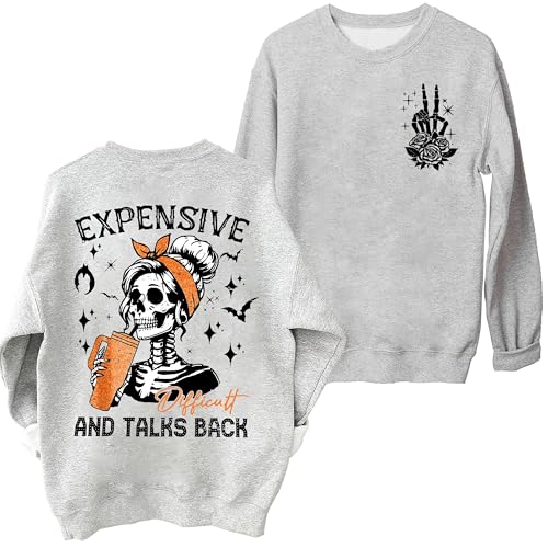 Expensive And Talks Back Sweatshirt, Expensive Difficult And Talks Back Sweatshirt, For Women Men4