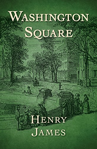 Washington Square Kindle Edition By James Henry Literature Fiction Kindle Ebooks Amazon Com