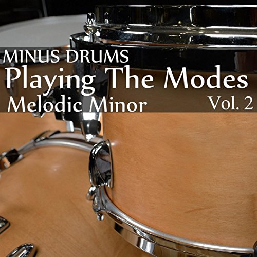 Minus Drums Playing the Modes Melodic Minor, Vol. 2