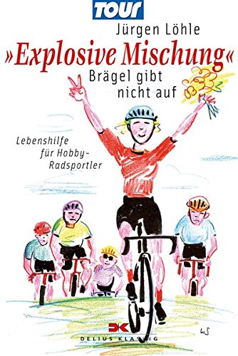 „Explosive Mischung”: Brägel gibt nicht auf - Lebenshilfe für Hobby-Radsportler „Explosive Mischung”: Brägel gibt nicht auf - Lebenshilfe für Hobby-Radsportler
