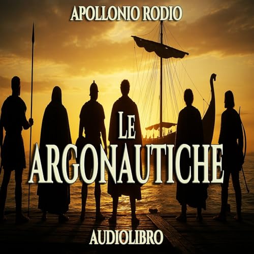 Le Argonautiche &ndash; Il viaggio di Giasone e degli Argonauti (Audiolibro)