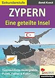 Zypern - Eine geteilte Insel: Geschichtliche Hintergründe, Politik, Fakten & Kultur - Bandi Koeck 