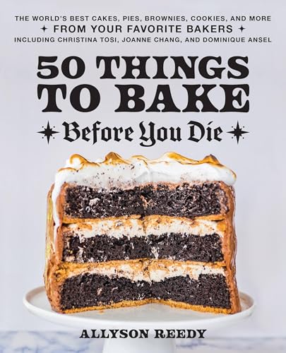 50 Things to Bake Before You Die: The World's Best