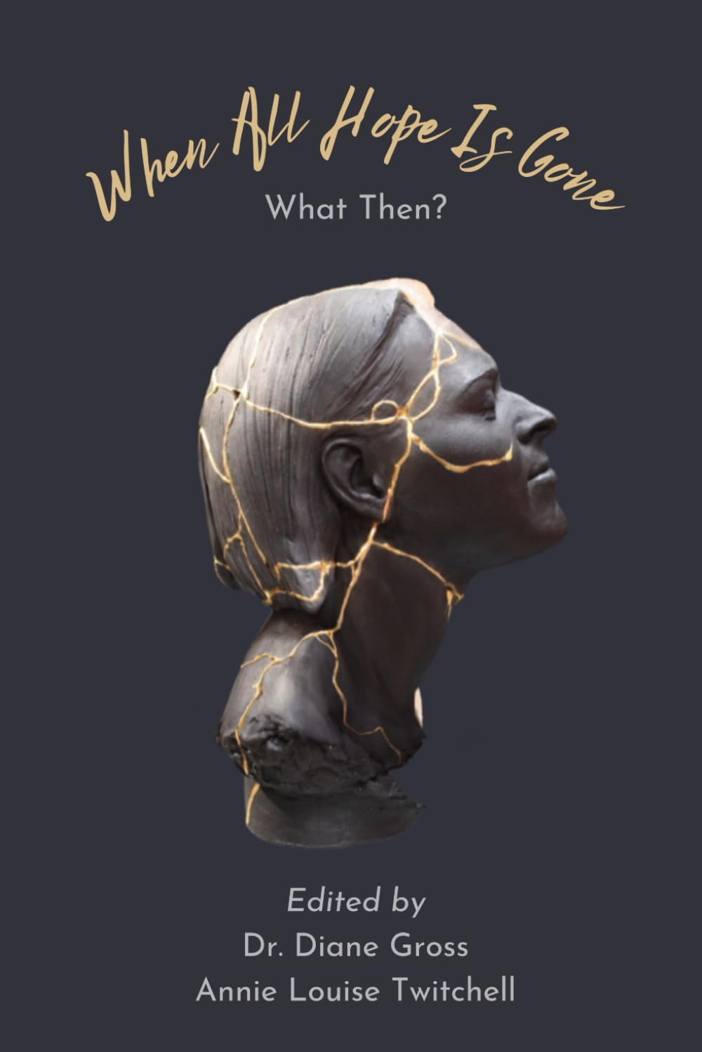 When All Hope is Gone: What Then?