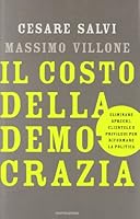 Il costo della democrazia: eliminare sprechi, clientele e privilegi per riformare la politica 8804553278 Book Cover
