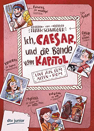 Ich, Caesar, und die Bande vom Kapitol Live aus dem alten Rom: Geschichte witzig und originell erzählt ab 10 (Geschichte(n) im Freundschaftsbuch-Serie, Band 2)