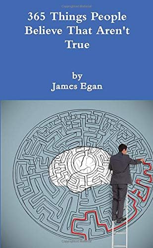 365 Things People Believe That Aren't True